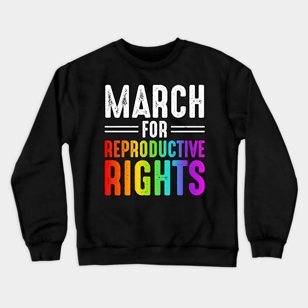 March For Reproductive Rights Crewneck Sweatshirt by oskibunde